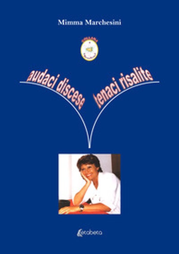Audaci discese, tenaci risalite - Librerie.coop Audaci discese, tenaci risalite - Librerie.coop