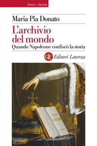 L'archivio del mondo. Quando Napoleone confiscò la storia - Librerie.coop
