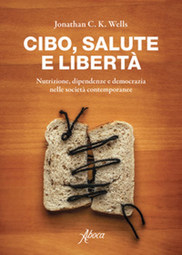 Cibo, salute e libertà. Nutrizione, dipendenze e democrazia nelle società contemporanee - Librerie.coop Cibo, salute e libertà. Nutrizione, dipendenze e democrazia nelle società contemporanee - Librerie.coop