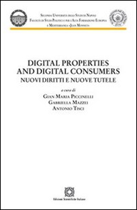 Digital properties and digital consumers. Nuovi diritti e nuove tutele - Librerie.coop