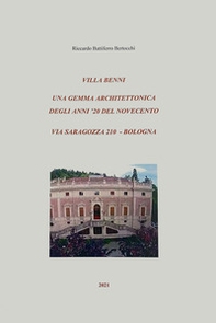 Villa Benni. Una gemma architettonica degli anni '20 del Novecento, via Saragozza 210 Bologna - Librerie.coop