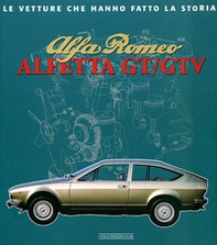 Alfa Romeo. Alfetta GT e GTV - Librerie.coop