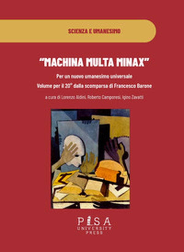 «Machina multa minax». Per un nuovo umanesimo universale. Volume per il 20° dalla scomparsa di Francesco Barone - Librerie.coop «Machina multa minax». Per un nuovo umanesimo universale. Volume per il 20° dalla scomparsa di Francesco Barone - Librerie.coop