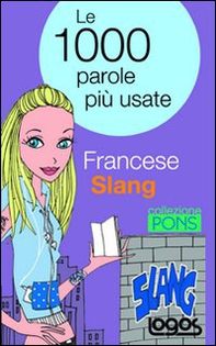 Francese slang. Le 1000 parole più usate - Librerie.coop