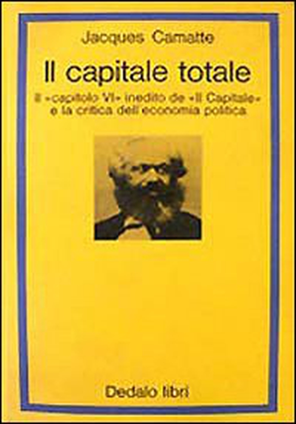 Il capitale totale. Il capitolo VI inedito de «Il capitale» e la critica dell'economia politica - Librerie.coop Il capitale totale. Il capitolo VI inedito de «Il capitale» e la critica dell'economia politica - Librerie.coop