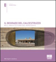 Il degrado del calcestruzzo nell'architettura del Novecento - Librerie.coop