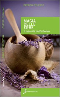 Magia delle erbe. Il manuale dell'erbolario - Librerie.coop