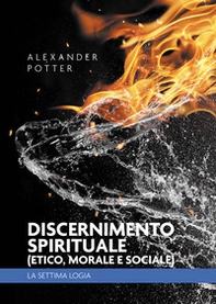 Discernimento spirituale (etico, morale e sociale). La settima logia - Librerie.coop
