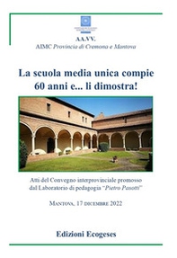 La scuola sedia unica compie 60 anni e... li dimostra!. Atti del Convegno interprovinciale promosso dal Laboratorio di Pedagogia «Pietro Pasotti» (Mantova, 17 dicembre 2022) - Librerie.coop