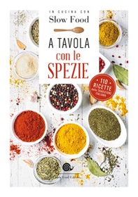 A tavola con le spezie. 110 ricette della tradizione italiana - Librerie.coop