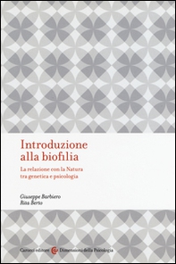 Introduzione alla biofilia. La relazione con la natura tra genetica e psicologia - Librerie.coop