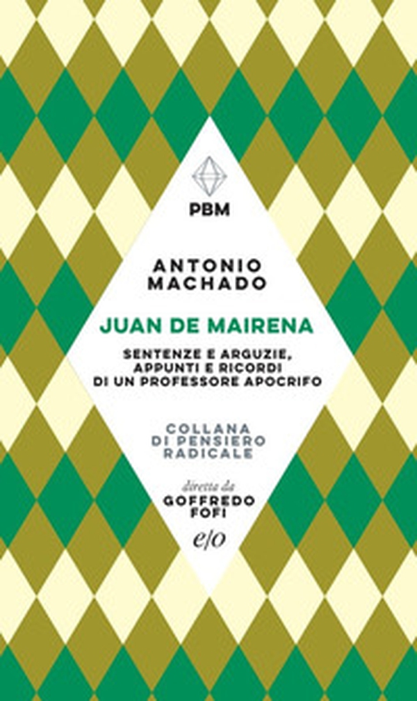 Juan de Mairena. Sentenze e arguzie, appunti e ricordi di un professore apocrifo - Librerie.coop Juan de Mairena. Sentenze e arguzie, appunti e ricordi di un professore apocrifo - Librerie.coop