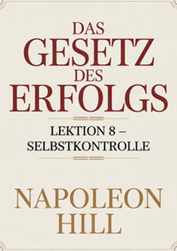 Das gesetz des erfolgs. Lektion 8: selbstkontrolle - Librerie.coop