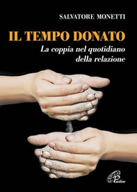 Il tempo donato. La coppia nel quotidiano della relazione - Librerie.coop Il tempo donato. La coppia nel quotidiano della relazione - Librerie.coop