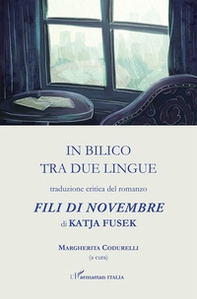 In bilico tra due lingue. Traduzione critica del romanzo "Fili di novembre" di Katja Fusek - Librerie.coop
