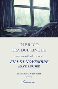 In bilico tra due lingue. Traduzione critica del romanzo «Fili di novembre» di Katja Fusek - Librerie.coop
