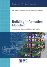 Building Information Modeling. Introduzione alla metodologia e alla pratica - Librerie.coop
