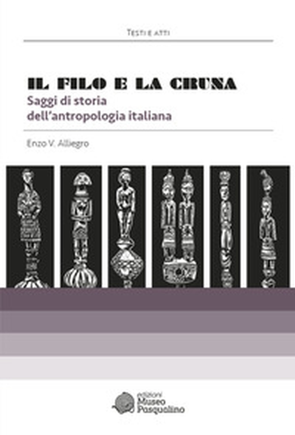 Il filo e la cruna. Saggi di storia dell'antropologia italiana - Librerie.coop Il filo e la cruna. Saggi di storia dell'antropologia italiana - Librerie.coop