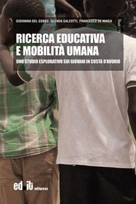 Ricerca educativa e mobilità umana. Uno studio esplorativo sui giovani in Costa d'Avorio - Librerie.coop Ricerca educativa e mobilità umana. Uno studio esplorativo sui giovani in Costa d'Avorio - Librerie.coop