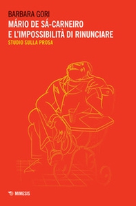 Mário de Sá-Carneiro e l'impossibilità di rinunciare. Studio sulla prosa - Librerie.coop Mário de Sá-Carneiro e l'impossibilità di rinunciare. Studio sulla prosa - Librerie.coop