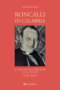 Roncalli in Calabria. Il viaggio nella Regione un secolo fa (1922-2022) - Librerie.coop