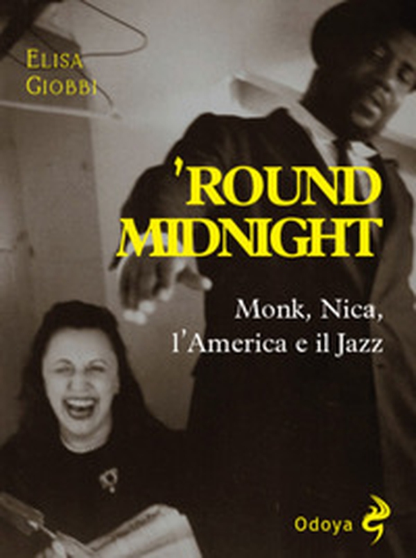 'Round midnight. Monk, Nica, l'America e il jazz - Librerie.coop