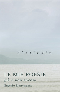 Le mie poesie. Già e non ancora - Librerie.coop