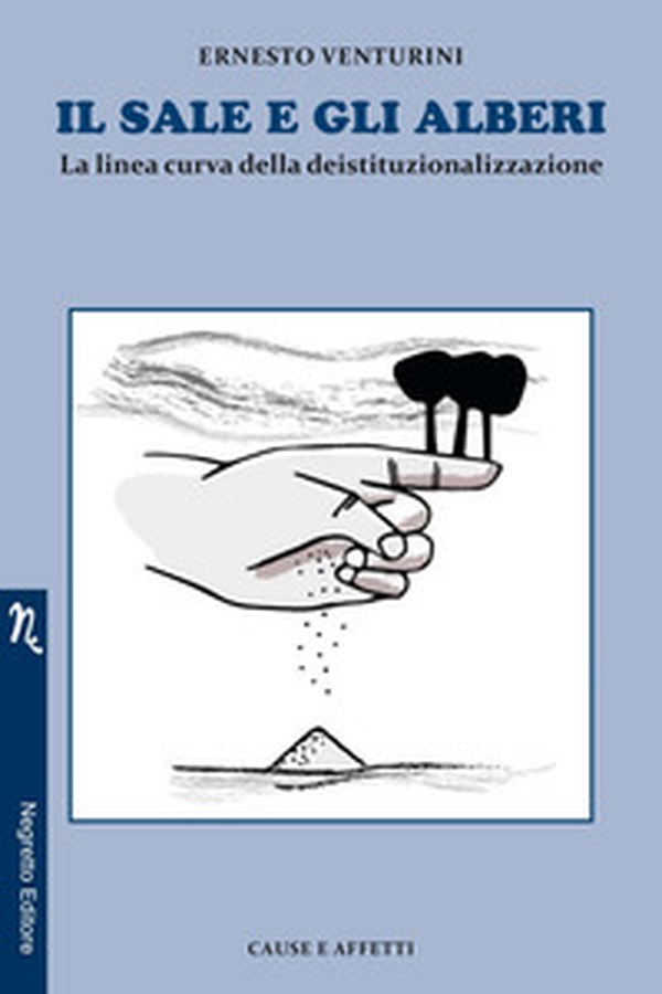 Il sale e gli alberi. La linea curva della deistituzionalizzazione - Librerie.coop Il sale e gli alberi. La linea curva della deistituzionalizzazione - Librerie.coop