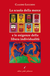 La scuola della merce e le esigenze della libera individualità - Librerie.coop