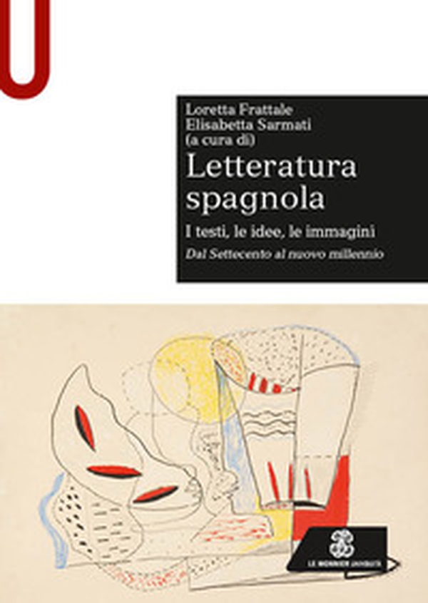 Letteratura spagnola. I testi, le idee, le immagini. Dal Settecento al nuovo millennio - Librerie.coop