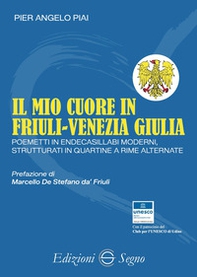 Il mio cuore in Friuli-Venezia Giulia. Poemetti in endecasillabi moderni - Librerie.coop