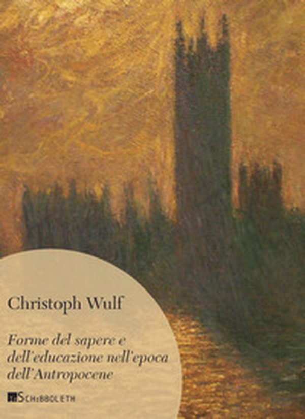 Forme del sapere e dell'educazione nell'epoca dell'Antropocene - Librerie.coop Forme del sapere e dell'educazione nell'epoca dell'Antropocene - Librerie.coop