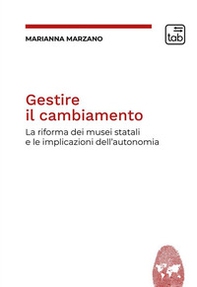 Gestire il cambiamento. La riforma dei musei statali e le implicazioni dell'autonomia - Librerie.coop Gestire il cambiamento. La riforma dei musei statali e le implicazioni dell'autonomia - Librerie.coop