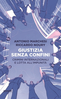 Giustizia senza confini. Crimini internazionali e lotta all'impunità - Librerie.coop
