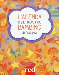 L'agenda del nostro bambino da 0 a 1 anno - Librerie.coop