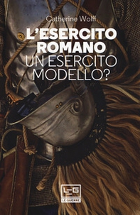 L'esercito romano. Un esercito modello? - Librerie.coop