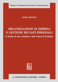 Organizzazione d'impresa e gestione dei dati personali. Il rischio di non compliance nelle catene di fornitura - Librerie.coop Organizzazione d'impresa e gestione dei dati personali. Il rischio di non compliance nelle catene di fornitura - Librerie.coop