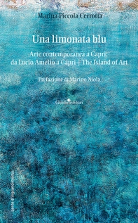 Una limonata blu. Arte contemporanea a Capri: da Lucio Amelio a Capri. The island of art - Librerie.coop