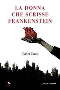 La donna che scrisse Frankenstein - Librerie.coop