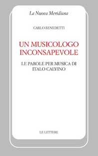 Un musicologo inconsapevole. Le parole per musica di Italo Calvino - Librerie.coop