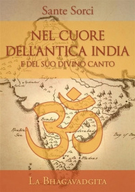Nel cuore dell'antica India e del suo divino canto. La Bhagavadgita - Librerie.coop