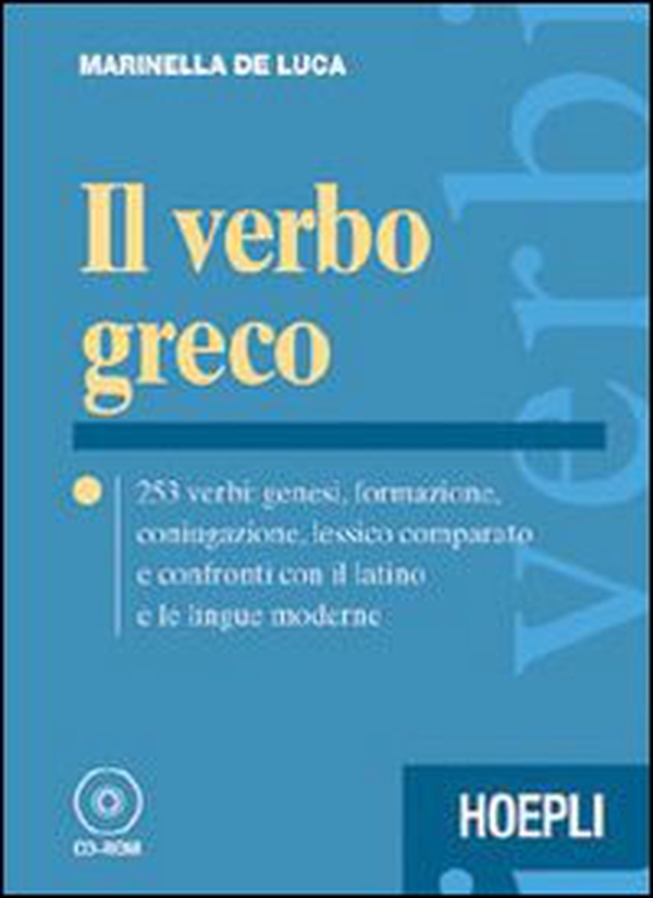 Il verbo greco. 253 verbi: genesi, formazione, coniugazione, lessico comparato e confronti con il latino e le lingue moderne - Librerie.coop Il verbo greco. 253 verbi: genesi, formazione, coniugazione, lessico comparato e confronti con il latino e le lingue moderne - Librerie.coop