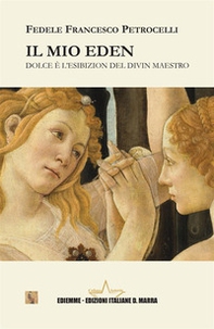 Il mio Eden. Dolce è l'esibizion del Divin Maestro - Librerie.coop
