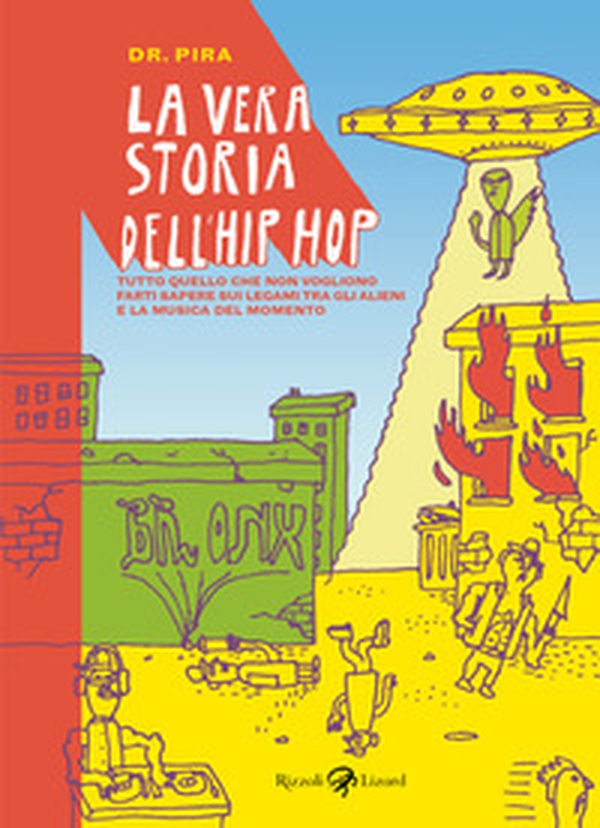 La vera storia dell'hip hop. Tutto quello che non vogliono farti sapere sul legame tra gli alieni e la musica del momento - Librerie.coop La vera storia dell'hip hop. Tutto quello che non vogliono farti sapere sul legame tra gli alieni e la musica del momento - Librerie.coop