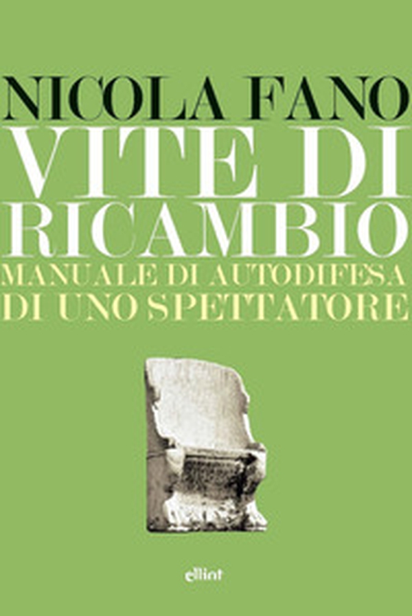 Vite di ricambio. Manuale di autodifesa di uno spettatore - Librerie.coop Vite di ricambio. Manuale di autodifesa di uno spettatore - Librerie.coop