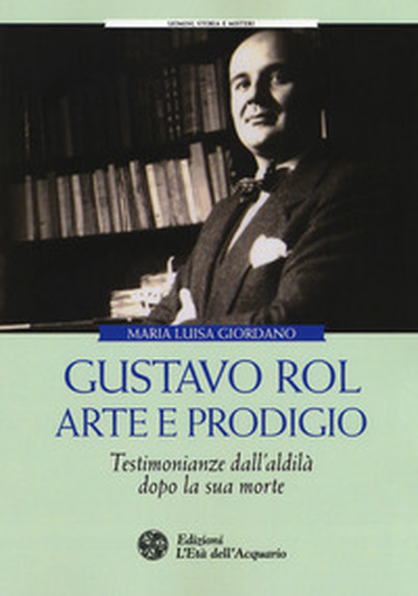Gustavo Rol: arte e prodigio. Testimonianze dal'aldilà dopo la sua morte - Librerie.coop Gustavo Rol: arte e prodigio. Testimonianze dal'aldilà dopo la sua morte - Librerie.coop