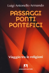 Passaggi ponti e pontefici. Viaggio tra le religioni - Librerie.coop