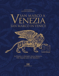 San Marco a Venezia. La piazza e i mosaici della basilica-San Marco in Venice. The Square and the mosaics - Librerie.coop