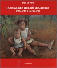 Enciclopedia dell'arte di Calabria. Ottocento e Novecento - Librerie.coop