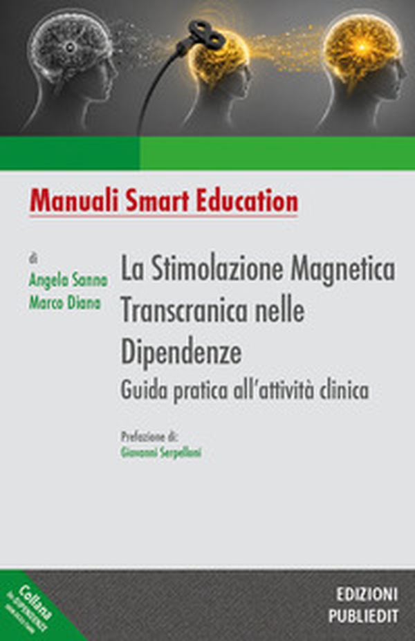 La stimolazione magnetica transcranica nelle dipendenze. Guida pratica all'attività clinica - Librerie.coop